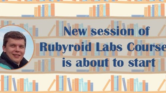 INTERVIEW: New Session of Rubyroid Labs Courses is About to Start