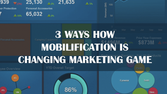 3 Ways How Mobilification is Changing Marketing Game