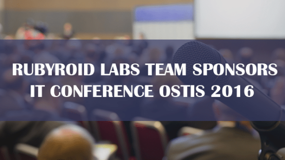 Rubyroid Labs Team Sponsors IT Conference OSTIS 2016