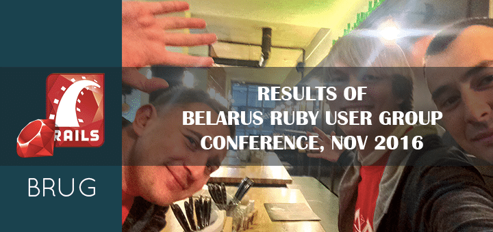 Results of Belarus Ruby User Group Conference – Nov 2016